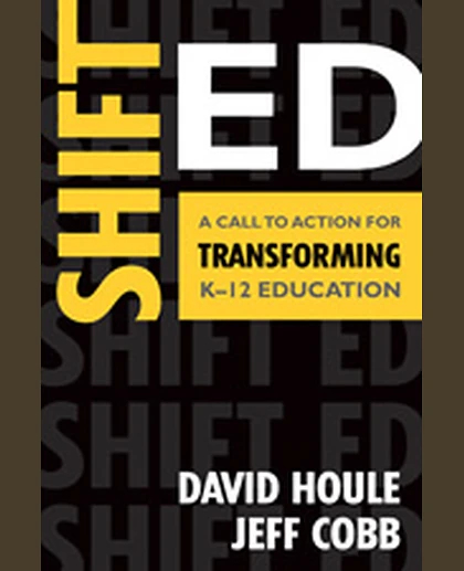 Shift Ed: A Call to Action for Transforming K–12 Education, 1st Edition