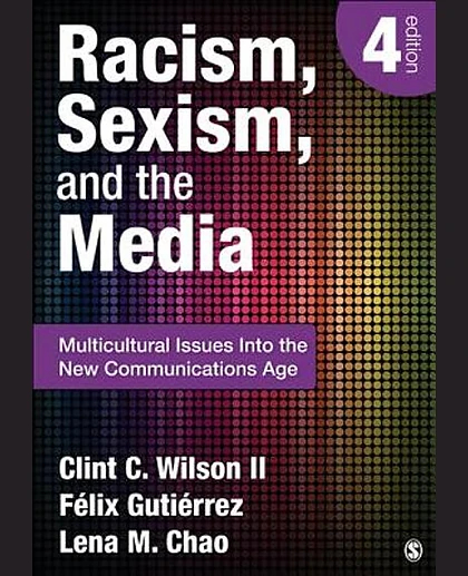Racism, Sexism, and the Media: Multicultural Issues into the New Communications Age, 4th Edition