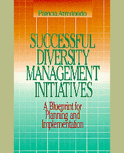 Successful Diversity Management Initiatives: A Blueprint for Planning and Implementation, 1st Edition