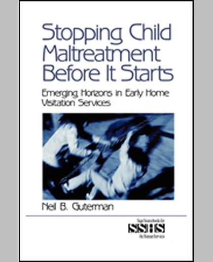 Stopping Child Maltreatment Before It Starts: Emerging Horizons in Early Home Visitation Services, 1st Edition
