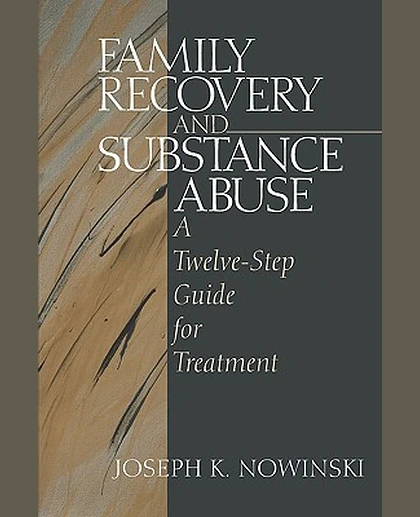 Family Recovery and Substance Abuse: A Twelve-Step Guide for Treatment, 1st Edition