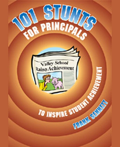 101 Stunts for Principals to Inspire Student Achievement, 1st Edition