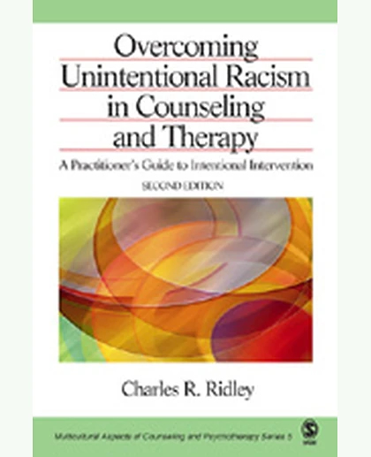Overcoming Unintentional Racism in Counseling and Therapy: A Practitioner′s Guide to Intentional Intervention, 2nd Edition