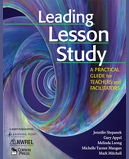Leading Lesson Study: A Practical Guide for Teachers and Facilitators, 1st Edition