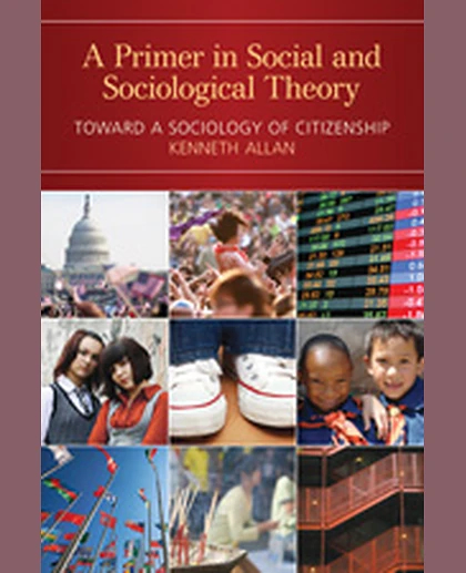 A Primer in Social and Sociological Theory: Toward a Sociology of Citizenship, 1st Edition