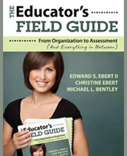 The Educator′s Field Guide: From Organization to Assessment (And Everything in Between), 1st Edition