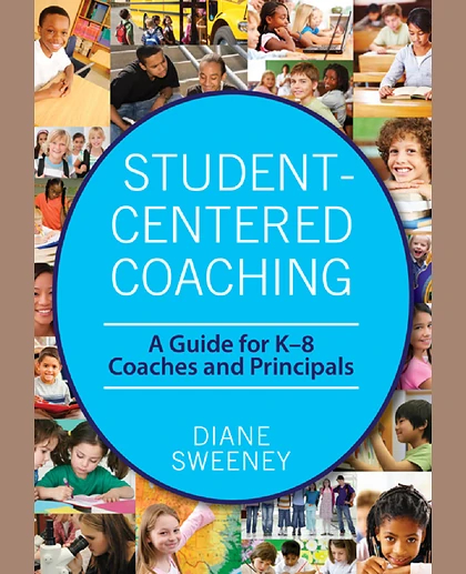 Student-Centered Coaching: A Guide for K-8 Coaches and Principals