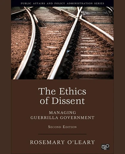 The Ethics of Dissent: Managing Guerrilla Government, 2nd Edition