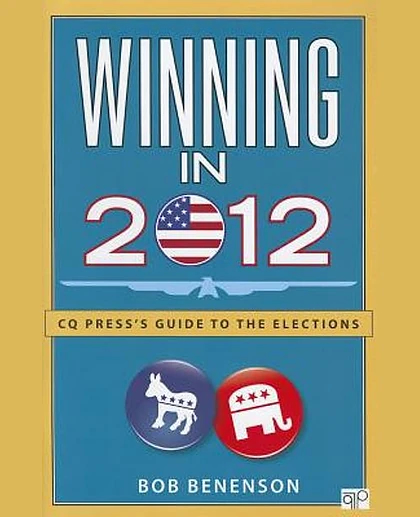 Winning in 2012: CQ Press's Guide to the Elections