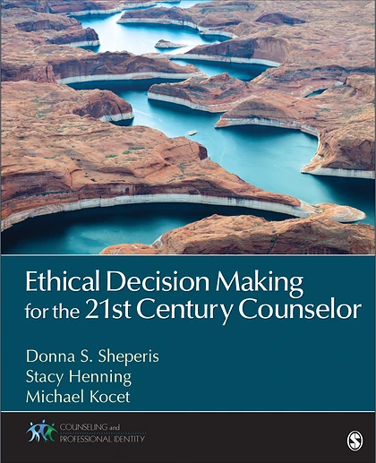 Ethical Decision Making for the 21st Century Counselor, 1st Edition