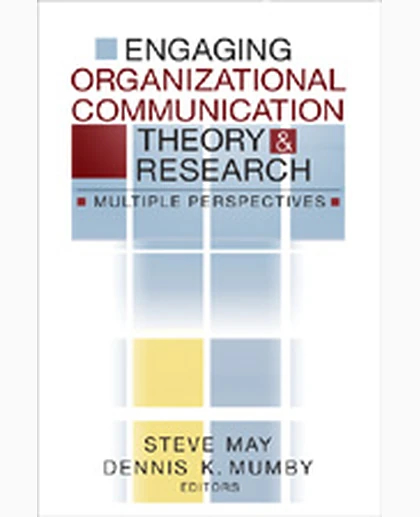 Engaging Organizational Communication Theory and Research: Multiple Perspectives, 1st Edition
