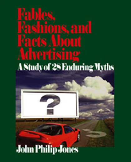 Fables, Fashions, and Facts About Advertising: A Study of 28 Enduring Myths, 1st Edition