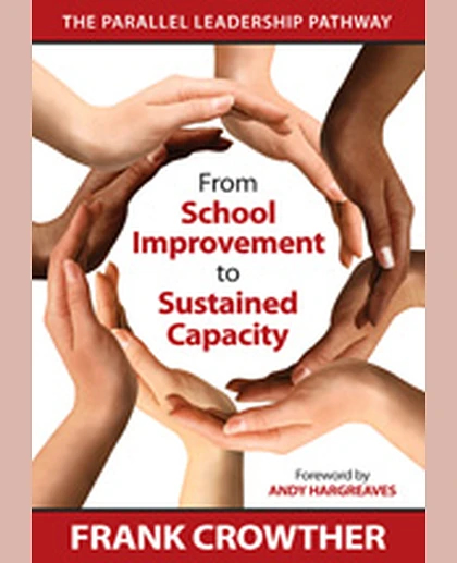 From School Improvement to Sustained Capacity: The Parallel Leadership Pathway, 1st Edition