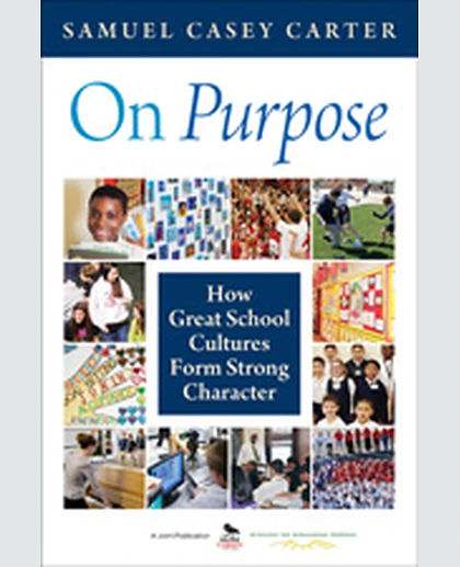 On Purpose: How Great School Cultures Form Strong Character, 1st Edition