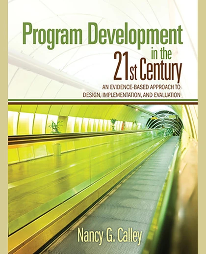 Program Development in the 21st Century: An Evidence-Based Approach to Design, Implementation, and Evaluation