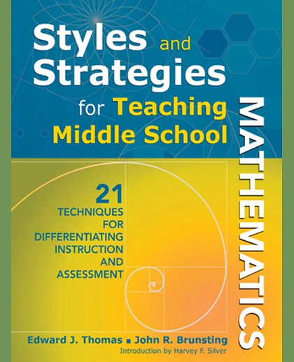 Styles and Strategies for Teaching Middle School Mathematics: 21 Techniques for Differentiating Instruction and Assessment