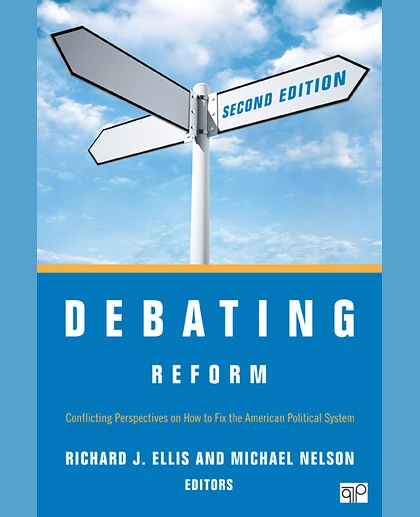 Debating Reform: Conflicting Perspectives on How to Fix the American Political System, 2nd Edition