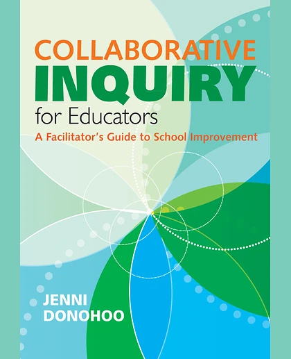 Collaborative Inquiry for Educators: A Facilitator′s Guide to School Improvement, 1st Edition
