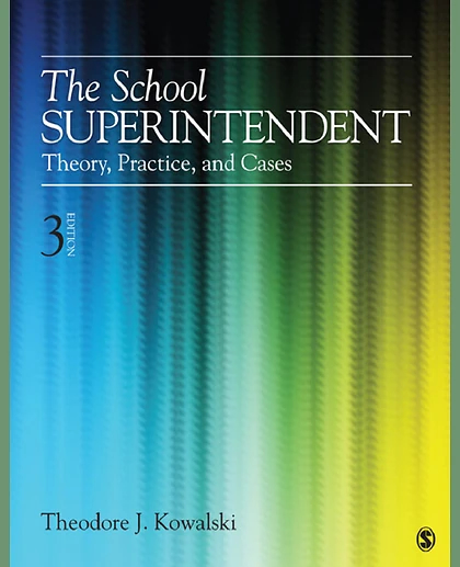 The School Superintendent: Theory, Practice, and Cases, 3rd Edition