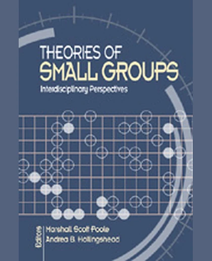 Theories of Small Groups: Interdisciplinary Perspectives, 1st Edition
