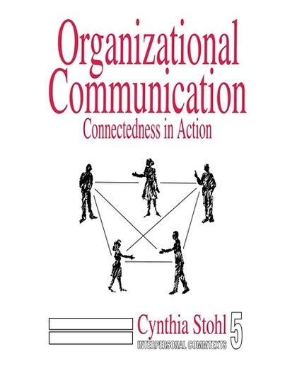 Organizational Communication: Connectedness in Action, 1st Edition