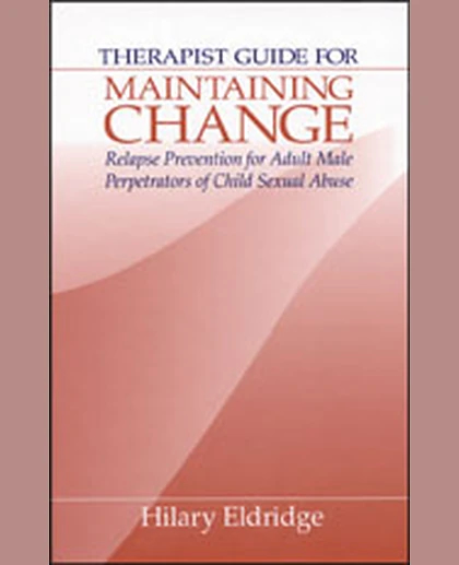 Therapist Guide for Maintaining Change: Relapse Prevention for Adult Male Perpetrators of Child Sexual Abuse, 1st Edition