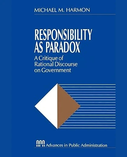 Responsibility as Paradox: A Critique of Rational Discourse on Government, 1st Edition