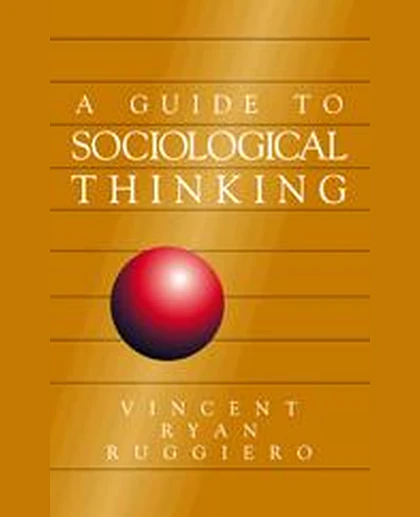 A Guide to Sociological Thinking, 1st Edition