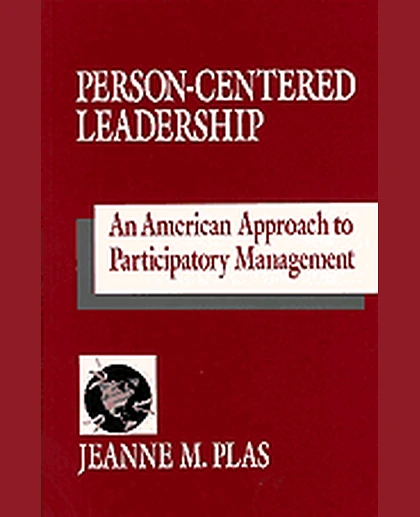 Person-Centered Leadership: An American Approach to Participatory Management, 1st Edition