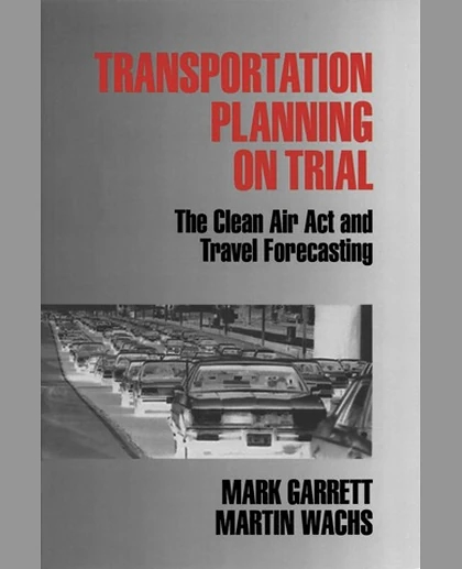 Transportation Planning on Trial: The Clean Air Act and Travel Forecasting, 1st Edition