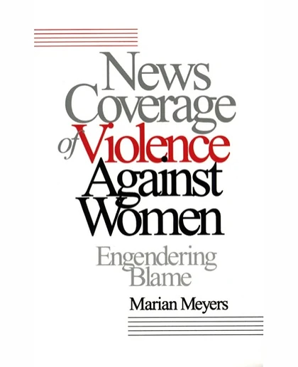 News Coverage of Violence Against Women: Engendering Blame, 1st Edition