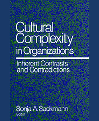 Cultural Complexity in Organizations: Inherent Contrasts and Contradictions, 1st Edition