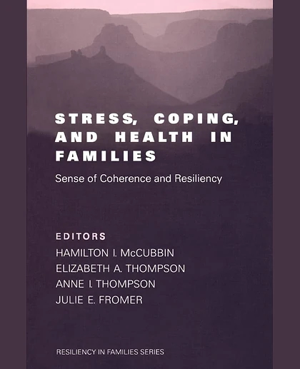 Stress, Coping, and Health in Families: Sense of Coherence and Resiliency, 1st Edition