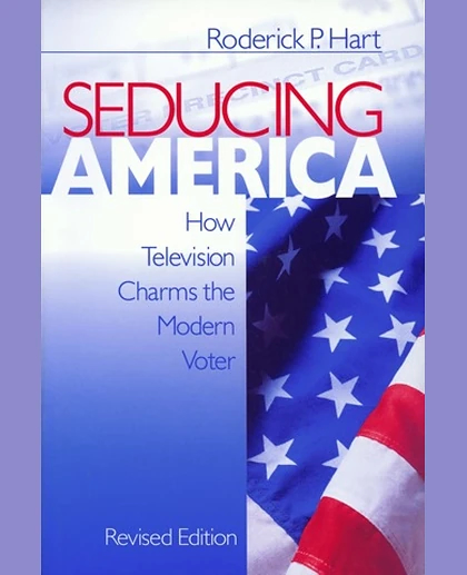 Seducing America: How Television Charms the Modern Voter, 1st Edition