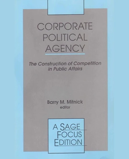 Corporate Political Agency: The Construction of Competition in Public Affairs
