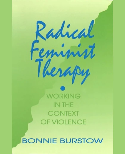 Radical Feminist Therapy: Working in the Context of Violence, 1st Edition