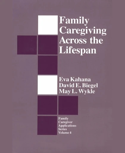 Family Caregiving Across the Lifespan, 1st Edition