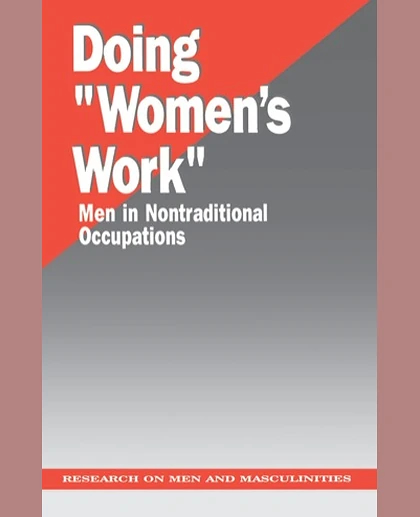 Doing "Women′s Work": Men in Nontraditional Occupations, 1st Edition