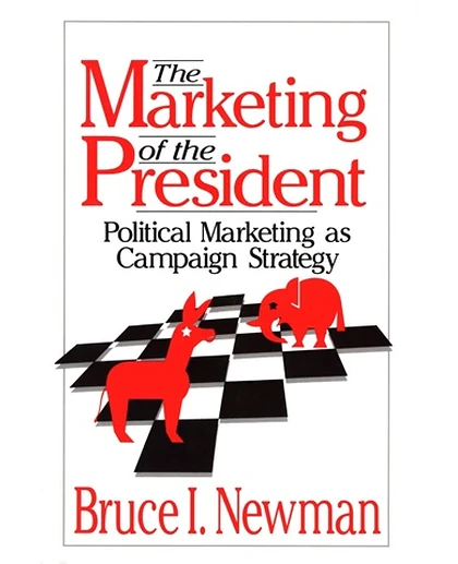 The Marketing of the President: Political Marketing as Campaign Strategy, 1st Edition
