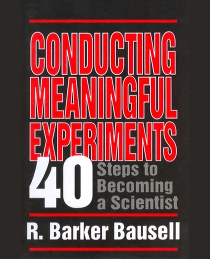 Conducting Meaningful Experiments: 40 Steps to Becoming a Scientist, 1st Edition