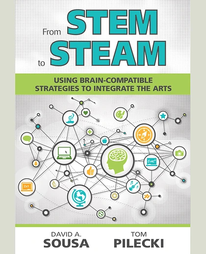 From STEM to STEAM: Using Brain-Compatible Strategies to Integrate the Arts, 1st Edition