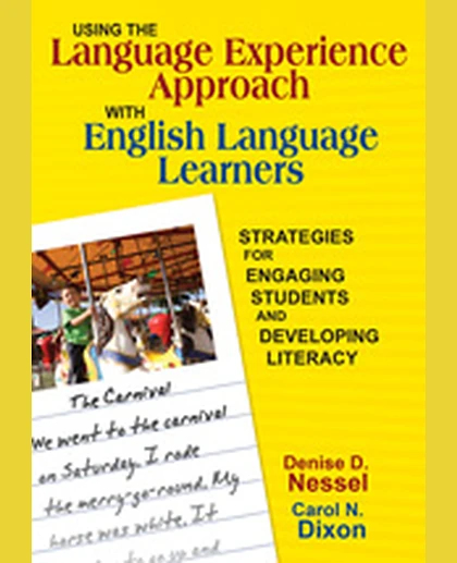 Using the Language Experience Approach With English Language Learners: Strategies for Engaging Students and Developing Literacy, 1st Edition