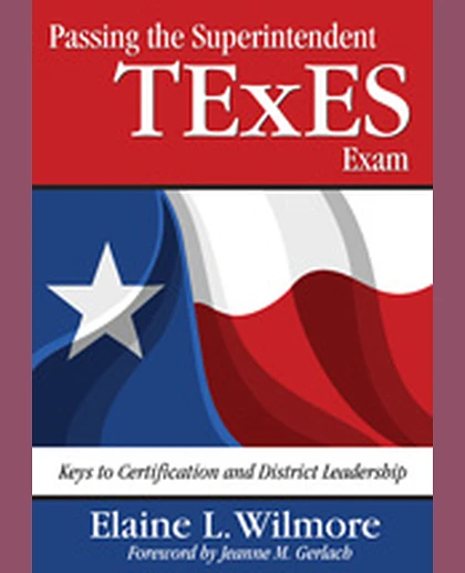 Passing the Superintendent TExES Exam: Keys to Certification and District Leadership, 1st Edition