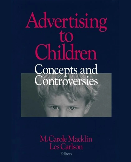 Advertising to Children: Concepts and Controversies, 1st Edition