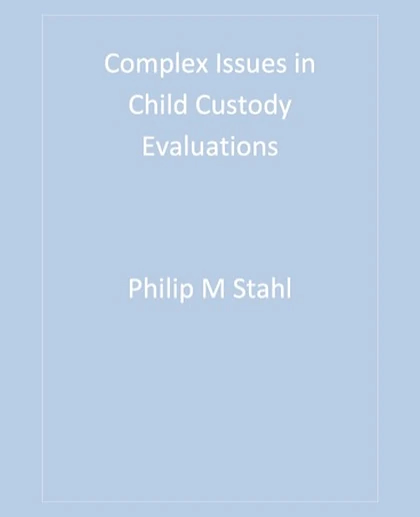 Complex Issues in Child Custody Evaluations, 1st Edition