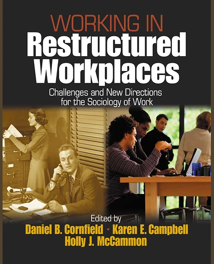 Working in Restructured Workplaces: Challenges and New Directions for the Sociology of Work, 1st Edition