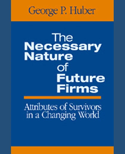 The Necessary Nature of Future Firms: Attributes of Survivors in a Changing World, 1st Edition