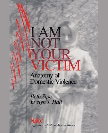 I Am Not Your Victim: Anatomy of Domestic Violence