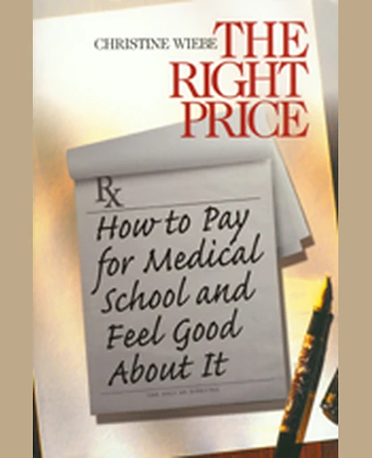 The Right Price: How To Pay for Medical School and Feel Good About It, 1st Edition