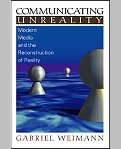 Communicating Unreality: Modern Media and the Reconstruction of Reality, 1st Edition